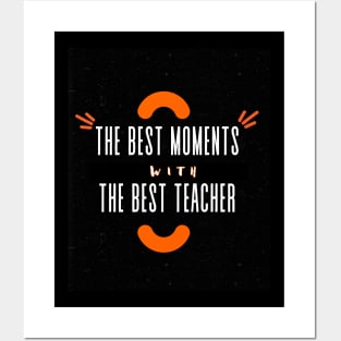 The Best Moments Wiht The Best Teacher t-shirt Posters and Art